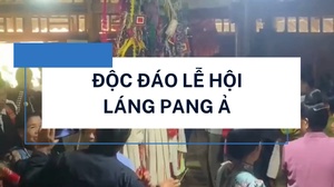 Độc đáo Lễ hội Láng Pang Ả