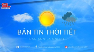 Dự báo thời tiết toàn tỉnh Sơn La ngày 5/5/2026