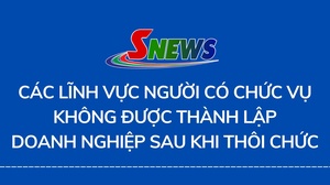 Các lĩnh vực người có chức vụ không được thành lập doanh nghiệp sau khi thôi chức