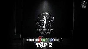 Chương trình truyền hình thực tế: Miss Galaxy Việt Nam 2026 - Tập 2