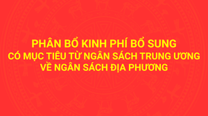 Phân bổ kinh phí bổ sung có mục tiêu từ ngân sách Trung ương về ngân sách địa phương