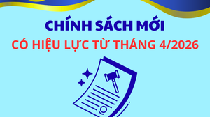 Chính sách mới có hiệu lực từ tháng 4/2026