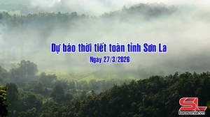 Dự báo thời tiết toàn tỉnh Sơn La ngày 27/03/2026