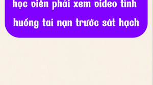 Thí sinh phải xem các video tình huống tai nạn trước sát hạch