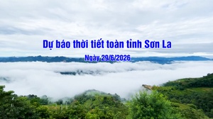 Dự báo thời tiết toàn tỉnh Sơn La ngày 29/6/2026