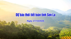 Dự báo thời tiết toàn tỉnh Sơn La ngày 27/10/2026