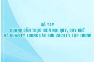 Sổ tay hướng dẫn thực hiện nội quy, quy chế và quản lý trong các khu cách ly tập trung