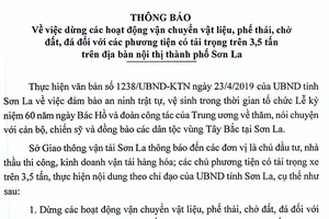 Thông báo về việc dừng các hoạt động vận chuyển vật liệu, phế thải, chở đất, đá đối với các phương tiện có tải trọng trên 3,5 tấn trên địa bàn nội thị thành phố Sơn La