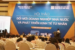 “Đổi mới doanh nghiệp nhà nước và phát triển kinh tế tư nhân”
