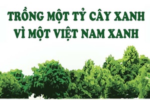 Trồng một tỷ cây xanh vì một Việt Nam Xanh