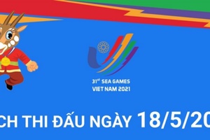 [CẬP NHẬT] Lịch thi đấu SEA Games 31 ngày 18/5