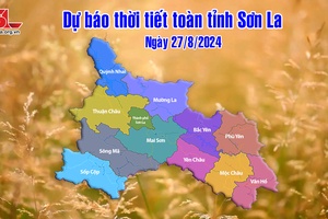 Dự báo thời tiết toàn tỉnh Sơn La ngày 27/8/2024