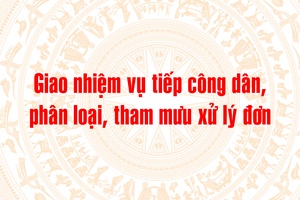 'Giao nhiệm vụ tiếp công dân, phân loại, tham mưu xử lý đơn