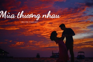 Truyện Podcast: Mùa thương nhau
