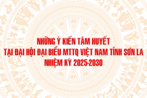 Những ý kiến tâm huyết tại Đại hội đại biểu MTTQ Việt Nam tỉnh Sơn La nhiệm kỳ 2025-2030. 