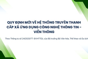 Quy định mới về hệ thống truyền thanh cấp xã ứng dụng công nghệ thông tin - viễn thông 