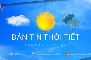 'Bản tin dự báo thời tiết toàn tỉnh Sơn La ngày 27/4/2026