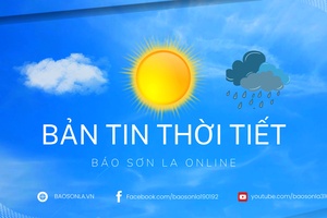 'Dự báo thời tiết toàn tỉnh Sơn La ngày 19/10/2026