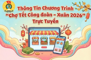 'Triển khai Chương trình “Chợ Tết Công đoàn - Xuân 2026” trực tuyến