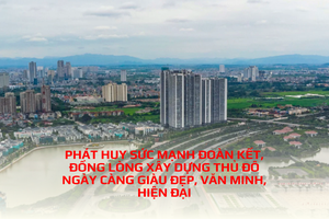 'PHÁT HUY SỨC MẠNH ĐOÀN KẾT, ĐỒNG LÒNG XÂY DỰNG THỦ ĐÔ NGÀY CÀNG GIÀU ĐẸP, VĂN MINH, HIỆN ĐẠI
