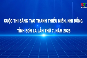 'Cuộc thi sáng tạo thanh thiếu niên, nhi đồng tỉnh Sơn La lần thứ 7, năm 2025