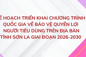 'Kế hoạch triển khai Chương trình quốc gia về bảo vệ quyền lợi người tiêu dùng trên địa bàn tỉnh Sơn La giai đoạn 2026-2030