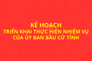 'Kế hoạch triển khai thực hiện nhiệm vụ của Ủy ban bầu cử tỉnh