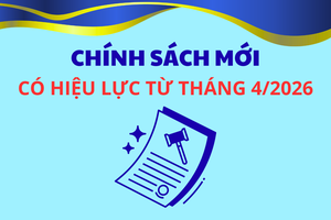 'Chính sách mới có hiệu lực từ tháng 4/2026