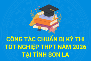 'Công tác chuẩn bị Kỳ thi Tốt nghiệp THPT năm 2026 tại tỉnh Sơn La