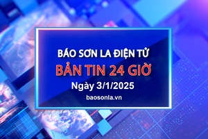 Bản tin Báo Sơn La điện tử 24 giờ ngày 3/1/2025