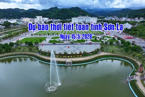 'DỰ BÁO THỜI TIẾT TOÀN TỈNH SƠN LA NGÀY 15/5/2026