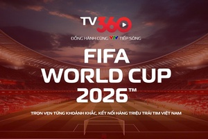 'Xem trọn vẹn FIFA World Cup 2026 trên TV360
