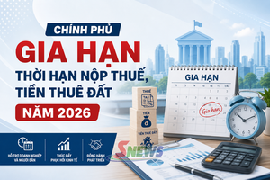 'Đăng cửa sổ Thuế: Chính phủ gia hạn thời hạn nộp thuế, tiền thuê đất năm 2026