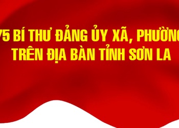 75 Bí thư Đảng ủy xã, phường trên địa bàn tỉnh Sơn La