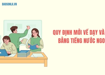 Quy định mới về dạy và học bằng tiếng nước ngoài