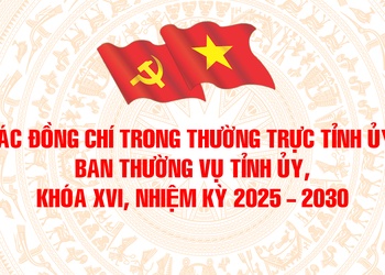 Các đồng chí trong Thường trực Tỉnh ủy, Ban Thường vụ Tỉnh ủy khóa XVI, nhiệm kỳ 2025 - 2030