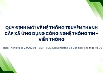 Quy định mới về hệ thống truyền thanh cấp xã ứng dụng công nghệ thông tin - viễn thông 