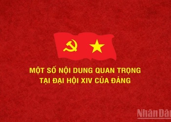 Một số nội dung quan trọng tại Đại hội lần thứ XIV của Đảng