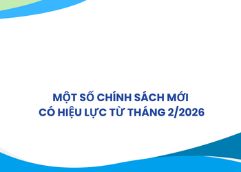 Một số Chính sách mới có hiệu lực từ tháng 2/2026