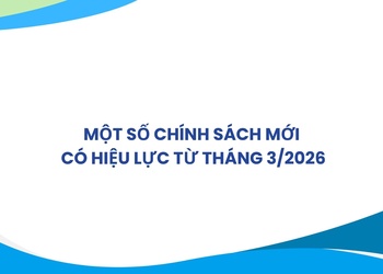 Một số chính sách mới có hiệu lực từ tháng 3/2026