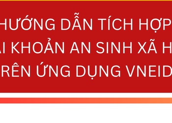 Hướng dẫn tích hợp tài khoản An sinh xã hội trên ứng dụng VneID