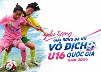 Ấn tượng Giải Bóng đá nữ Vô địch U16 quốc gia năm 2026