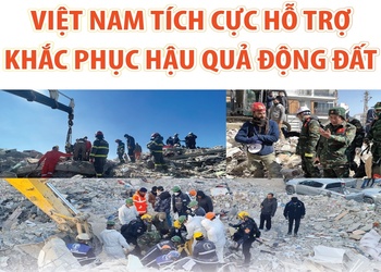 Việt Nam tích cực hỗ trợ Thổ Nhĩ Kỳ, Syria khắc phục hậu quả động đất
