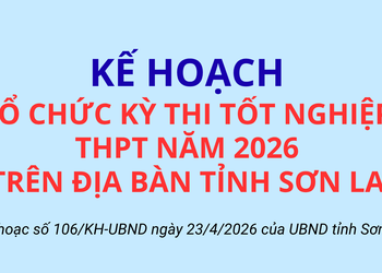 Kế hoạch tổ chức Kỳ thi tốt nghiệp THPT năm 2026 trên địa bàn tỉnh Sơn La