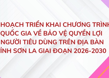 Kế hoạch triển khai Chương trình quốc gia về bảo vệ quyền lợi người tiêu dùng trên địa bàn tỉnh Sơn La giai đoạn 2026-2030