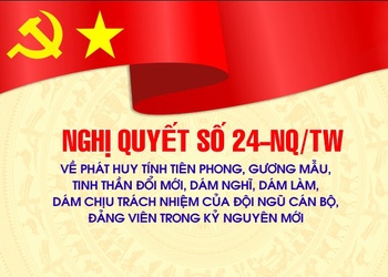 Nghị quyết số 24-NQ/TW về phát huy tính tiên phong, gương mẫu, tinh thần đổi mới, dám nghĩ, dám làm, dám chịu trách nhiệm của đội ngũ cán bộ, đảng viên trong kỷ nguyên mới