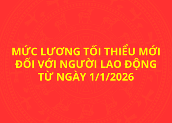Mức lương tối thiểu mới đối với người lao động từ ngày 1/1/2026