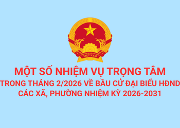 Một số nhiệm vụ trọng tâm về bầu cử đại biểu HĐND các xã, phường nhiệm kỳ 2026-2031
