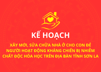 Xây mới, sửa chữa nhà ở cho con đẻ người hoạt động kháng chiến bị nhiễm chất độc hóa học