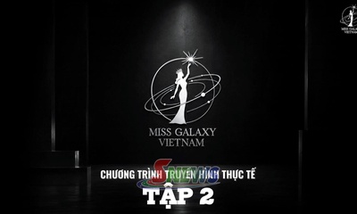 Chương trình truyền hình thực tế: Miss Galaxy Việt Nam 2026 - Tập 2